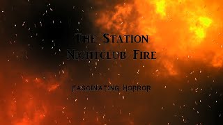 The Station Nightclub Fire  A Short Documentary  Fascinating Horror [upl. by Eelydnarb928]